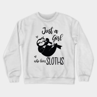 Sloth Lover Gifts Just A Girl Who Loves Sloths Crewneck Sweatshirt